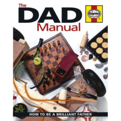 Dad Manual : How to be a great father