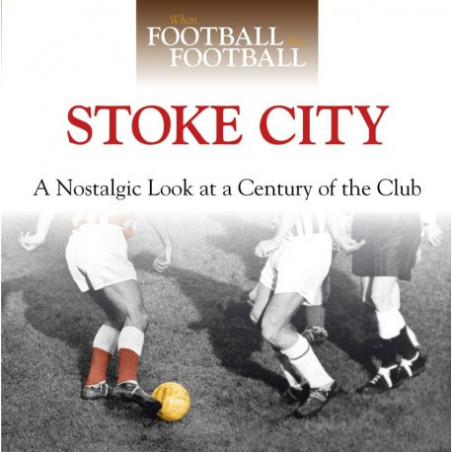 When Football Was Football: Stoke City