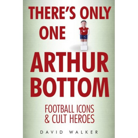 THERE'S ONLY ONE ARTHUR BOTTOM