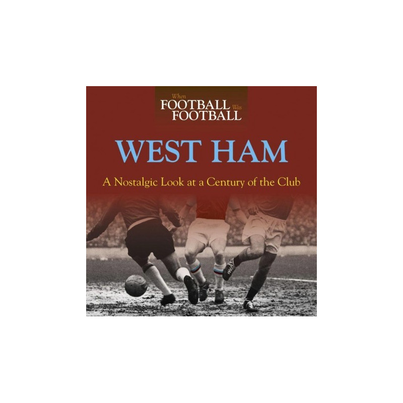 When Football Was Football: West Ham (Paperback)